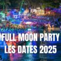 Les dates 2025 des Full Moon Party à Koh Phangan sur la plage de Haad Rin, en Thaïlande du Sud.